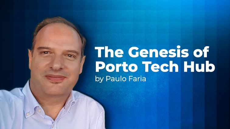 The Genesis of Porto Tech Hub